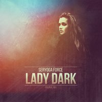 SERYOGA FORCE - Seryoga Force - Lady Dark (Original mix 2017) Preview