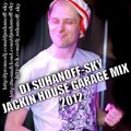 Suhanoff-Sky - DJ Suhanoff-Sky - Jackin House Garage Mix 2012