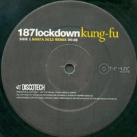 NOSTA - 187 Lockdown - Kung Fu (Nosta 2012 Remix)