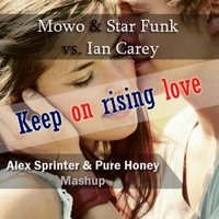 Dj Martin - Mowo & Star Funk vs. Ian Carey - Keep on rising love (Alex Sprinter & Pure Honey Mashup)