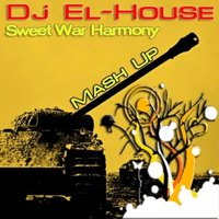 Dj El-House - Andrea Bertolini vs. Serge Devant - Sweet War Harmony (Dj El-House Mash Up)