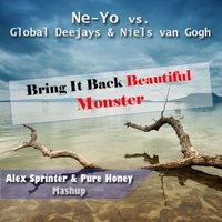 Dj Martin - Ne-Yo vs. Global Deejays & Niels van Gogh - Bring It Back Beautiful Monster (Alex Sprinter & Pure Honey Mashup)