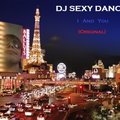 Dj Sexy Dance - I And You (Original)