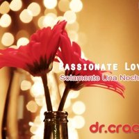Dr.Crack - Passionate Love (Solamente Una Noche) (2012)