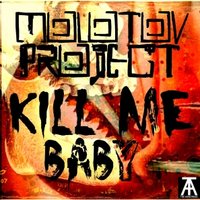 MOLOTOV PROJECT - MOLOTOV PROJECT - Kill me baby