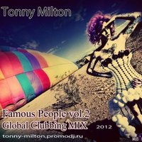 Tonny Milton - Tonny Milton - Famous People vol 2 (Global Clubbing Mix 2012)