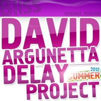 DELAY PROJECT - David Argunetta & DELAY PROJECT - Bliss (Radio edit)