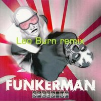 Leo Burn - Funkerman – Speed Up (Leo Burn remix)