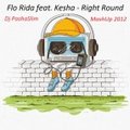 Dj PashaSlim - Flo Rida feat. Kesha vs. Danny Terrazza - Right Round (Dj PashaSlim MashUp)