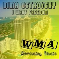 Dima Ostrovsky - Dima Ostrovsky- I Want Freedom 2 ( Original Mix 2012 )