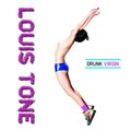 Louis Tone - Drunk Virgin