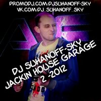 Suhanoff-Sky - DJ Suhanoff-Sky - Jackin House Garage Mix - 2 2012