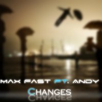 Max Fast - Max Fast ft. Andy Max - Changes(Original mix)