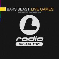 Baks Beast - L Radio Live Games (17.10.2019)