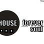 House is forever in the soul