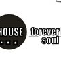 House is forever in the soul