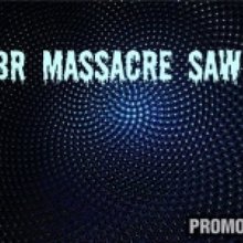 Br Massacre Saw