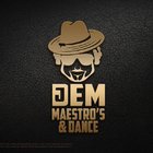 Dj_Dem_ Maestro's_&_ Dance