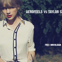 Aerofeel5 - Aerofeel5 vs Taylor Swift - Red (Bootleg)