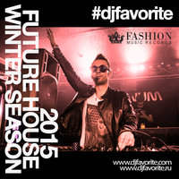 DJ FAVORITE - Future House Winter 2015 Mix