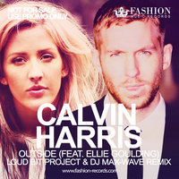 Fashion Music Records - Calvin Harris feat. Ellie Goulding - Outside (Loud Bit Project & DJ Max-Wave Radio Edit)