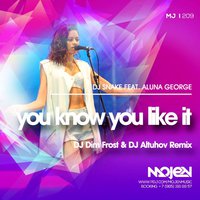 DJ Altuhov - DJ Snake x Aluna George - You know you like it (DJ Altuhov & Dim Frost Remix)