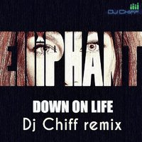 Chiff - Elliphant - Down On Life (Chiff remix )