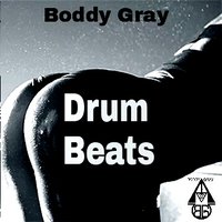 Boddy Gray - Boddy Gray - Drum Beat