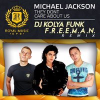 DJ KOLYA FUNK (The Confusion) - Michael Jackson - They Don't Care About Us (DJ Kolya Funk & F.r.e.e.m.a.n. Remix)