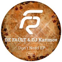 DVJ KARIMOV - De Fault & DJ Karimov - Don't Need (Original mix)