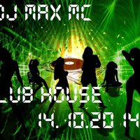 Dj Max Mc - Dj Max Mc - Club House 14.10.2014