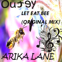 Outey - Outey & Arika Lane - Let Eat Bee (Original Mix)