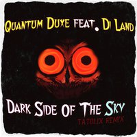 Tatolix - Quantum Duxe feat. Di Land - Dark Side Of The Sky (Tatolix Remix)