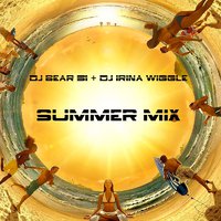Dj Bear 51 - Dj Bear 51 & Dj Irina Wiggle -Summer mix