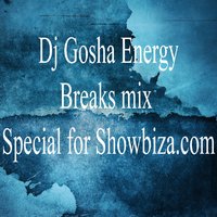 Dj Gosha Energy - Breaks mix special for Showbiza.com