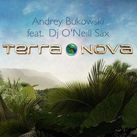 Dj Andrey Spartak - Andrey Bukowski ft O’Neill Sax - Terranova (Extended version)