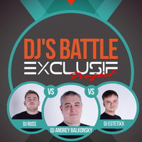 Andrey Balkonsky - DJ's Battle EXCLUSIF Project - Russ vs. Estetixx vs. Andrey Balkonsky
