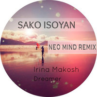 Neo Mind - Sako Isoyan feat. Irina Makosh - Dreamer (Neo Mind Remix)