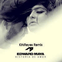 DJ KirkReyes - Historia De Amor (KirkReyes Radio Mix)