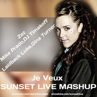 SUNSET LIVE - Zaz,Mike Prado,DJ Timakoff ft. Laidback Luke,Gina Turner - Je Veux (SUNSET LIVE MASHUP)