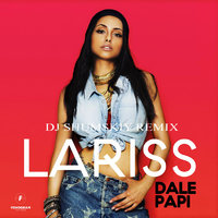 SHUMSKIY - Lariss – Dale Papi (DJ SHUMSKIY remix)