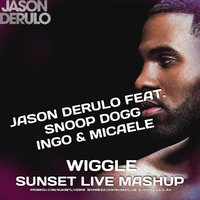 SUNSET LIVE - Jason Derulo feat. Snoop Dogg vs. Ingo & Micaele - Wiggle (SUNSET LIVE MASHUP)