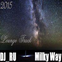 DJ_RU - Milky Way Lounge Track(Original version 2015)