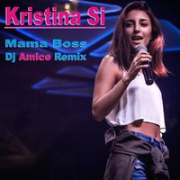 Dj Amice - Kristina Si -Mama Boss (Dj Amice Remix)