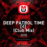MARI IVA - DEEP PATROL TIME [4] (Club Mix)
