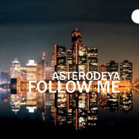 A S T E R O D E Y A - Asterodeya- Follow Me (EDM 2014)