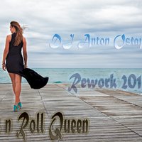 Dj Anton Ostapovich - DJ Anton Ostapovich - Rock n Roll Queen (Rework 2015).