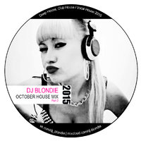 DJ Blondie - DJ BLONDIE - October House mix Part.2 (Deep House, Club House⁄Vocal House 2015)