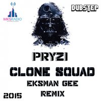 MKS Radio - Pryzi – Clone Squad(Eksman GEE remix)