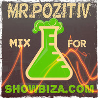 Mr.Pozitiv - mix for Showbiza.com